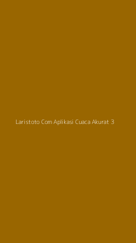 Tampilan Antarmuka Aplikasi Laristoto Com Aplikasi Cuaca Akurat - 3