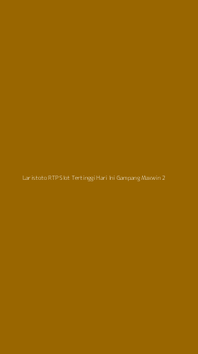 Tampilan Antarmuka Aplikasi Laristoto Rtp Slot Tertinggi Hari Ini Gampang Maxwin - 2