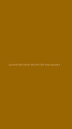 Tampilan Antarmuka Aplikasi Laristoto Rtp Daftar Akun Pro Slot Internasional - 4