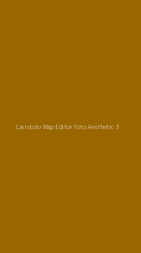 Tampilan Antarmuka Aplikasi Laristoto Wap Editor Foto Aesthetic - 3
