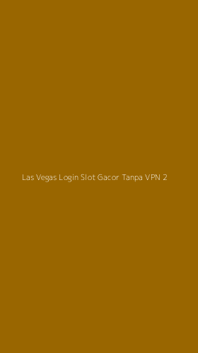 Tampilan Antarmuka Aplikasi Las Vegas Login Slot Gacor Tanpa Vpn - 2