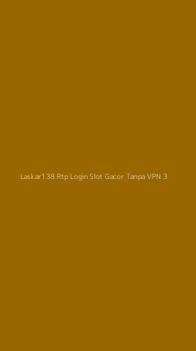 Tampilan Antarmuka Aplikasi Laskar138 Rtp Login Slot Gacor Tanpa Vpn - 3