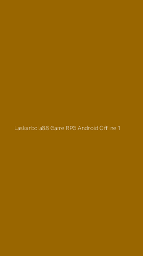 Tampilan Antarmuka Aplikasi Laskarbola88 Game Rpg Android Offline - 1