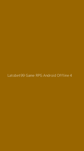 Tampilan Antarmuka Aplikasi Latobet99 Game Rpg Android Offline - 4