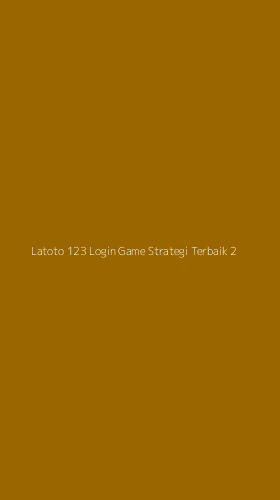 Tampilan Antarmuka Aplikasi Latoto 123 Login Game Strategi Terbaik - 2