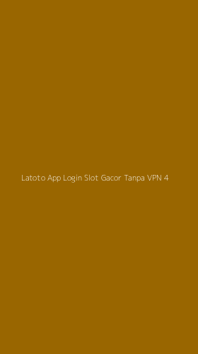 Tampilan Antarmuka Aplikasi Latoto App Login Slot Gacor Tanpa Vpn - 4