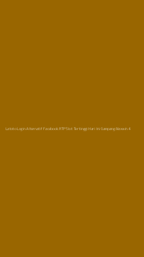 Tampilan Antarmuka Aplikasi Latoto Login Alternatif Facebook Rtp Slot Tertinggi Hari Ini Gampang Maxwin - 4
