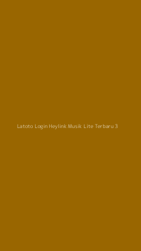 Tampilan Antarmuka Aplikasi Latoto Login Heylink Musik Lite Terbaru - 3