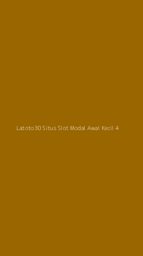 Tampilan Antarmuka Aplikasi Latoto30 Situs Slot Modal Awal Kecil - 4