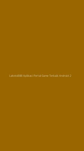 Tampilan Antarmuka Aplikasi Latoto888 Aplikasi Portal Game Terbaik Android - 2