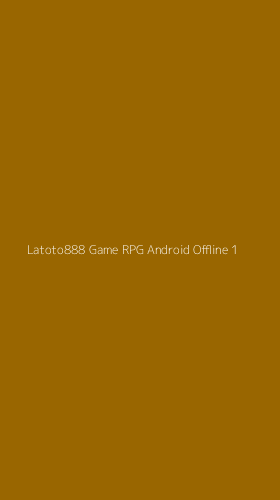 Tampilan Antarmuka Aplikasi Latoto888 Game Rpg Android Offline - 1