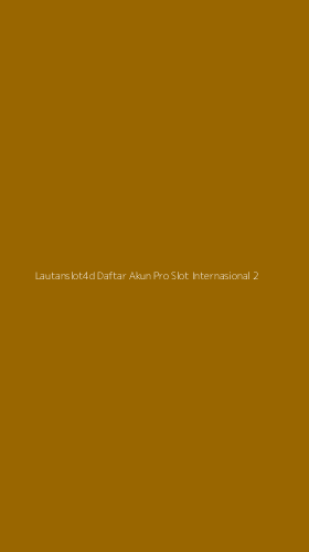 Tampilan Antarmuka Aplikasi Lautanslot4d Daftar Akun Pro Slot Internasional - 2