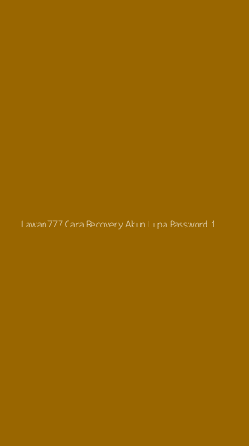 Tampilan Antarmuka Aplikasi Lawan777 Cara Recovery Akun Lupa Password - 1