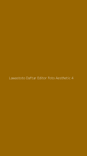 Tampilan Antarmuka Aplikasi Lawastoto Daftar Editor Foto Aesthetic - 4