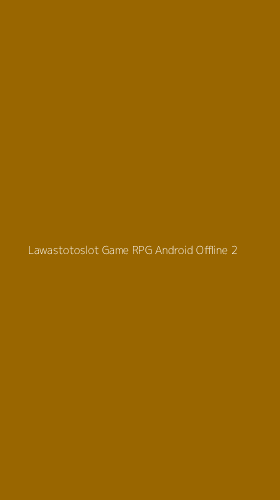 Tampilan Antarmuka Aplikasi Lawastotoslot Game Rpg Android Offline - 2