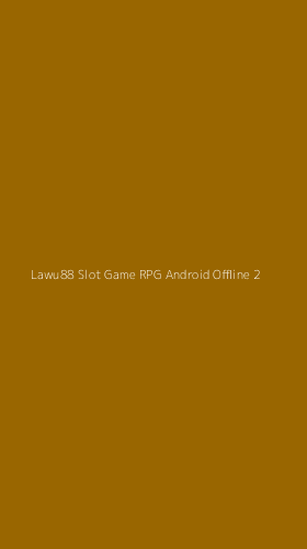 Tampilan Antarmuka Aplikasi Lawu88 Slot Game Rpg Android Offline - 2
