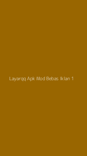 Tampilan Antarmuka Aplikasi Layarqq Apk Mod Bebas Iklan - 1