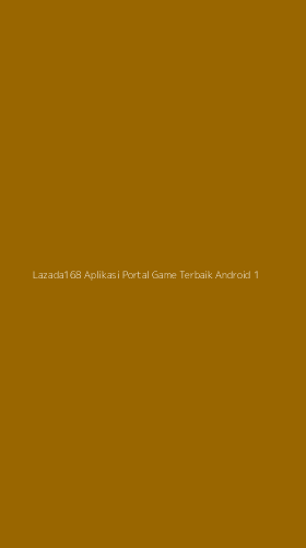 Tampilan Antarmuka Aplikasi Lazada168 Aplikasi Portal Game Terbaik Android - 1