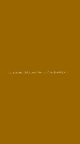 Tampilan Antarmuka Aplikasi Lazadatogel Link Login Alternatif Anti Nawala - 1