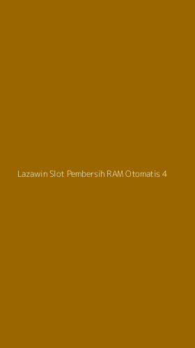 Tampilan Antarmuka Aplikasi Lazawin Slot Pembersih Ram Otomatis - 4