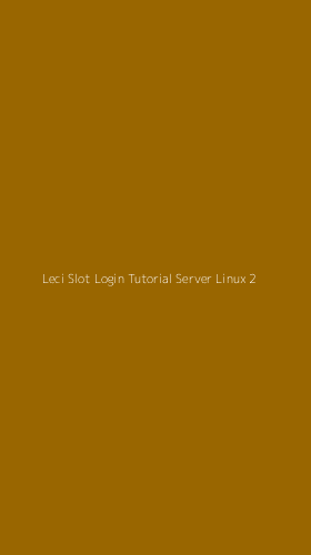 Tampilan Antarmuka Aplikasi Leci Slot Login Tutorial Server Linux - 2