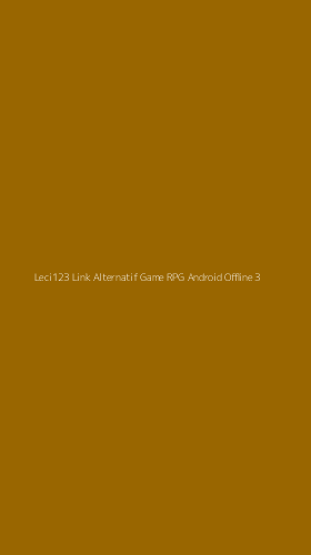 Tampilan Antarmuka Aplikasi Leci123 Link Alternatif Game Rpg Android Offline - 3