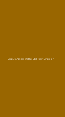 Tampilan Antarmuka Aplikasi Leci138 Aplikasi Daftar Slot Resmi Android - 1