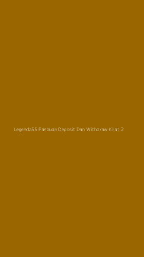 Tampilan Antarmuka Aplikasi Legenda55 Panduan Deposit Dan Withdraw Kilat - 2