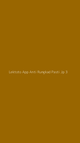 Tampilan Antarmuka Aplikasi Lektoto App Anti Rungkad Pasti Jp - 3