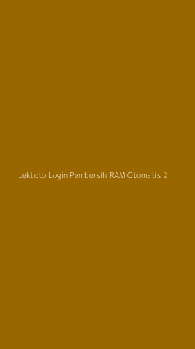 Tampilan Antarmuka Aplikasi Lektoto Login Pembersih Ram Otomatis - 2