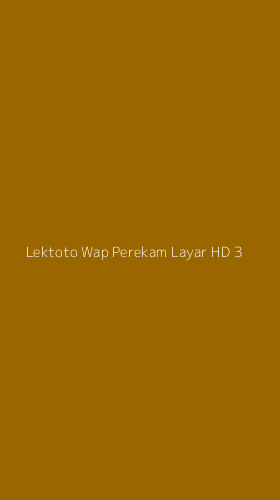 Tampilan Antarmuka Aplikasi Lektoto Wap Perekam Layar Hd - 3
