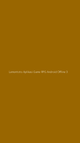 Tampilan Antarmuka Aplikasi Lemontoto Aplikasi Game Rpg Android Offline - 3