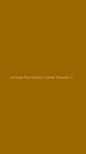 Tampilan Antarmuka Aplikasi Lenitogel Rtp Aplikasi Scanner Dokumen - 2