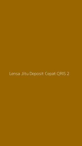 Tampilan Antarmuka Aplikasi Lensa Jitu Deposit Cepat Qris - 2