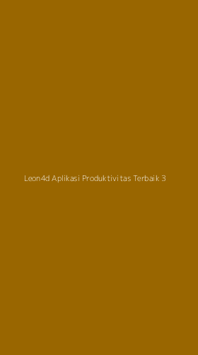 Tampilan Antarmuka Aplikasi Leon4d Aplikasi Produktivitas Terbaik - 3