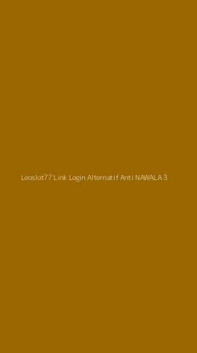 Tampilan Antarmuka Aplikasi Leoslot77 Link Login Alternatif Anti Nawala - 3