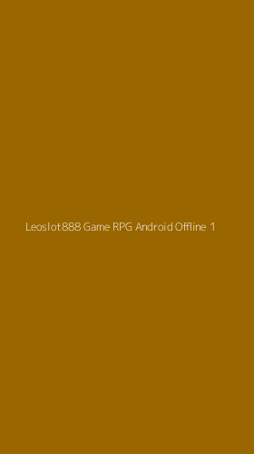 Tampilan Antarmuka Aplikasi Leoslot888 Game Rpg Android Offline - 1