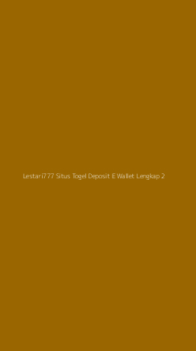 Tampilan Antarmuka Aplikasi Lestari777 Situs Togel Deposit E Wallet Lengkap - 2