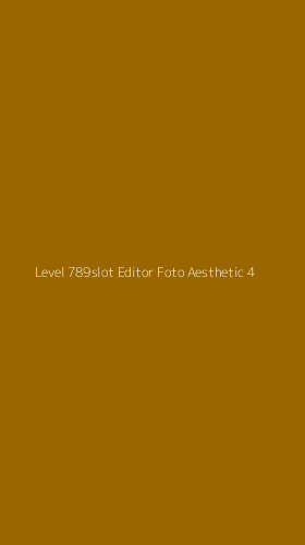 Tampilan Antarmuka Aplikasi Level 789slot Editor Foto Aesthetic - 4