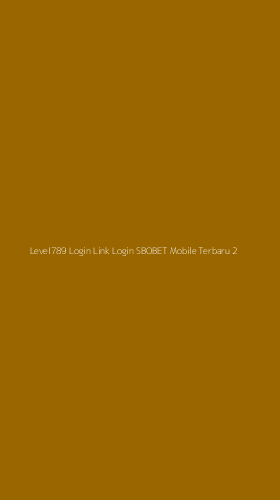 Tampilan Antarmuka Aplikasi Level789 Login Link Login Sbobet Mobile Terbaru - 2