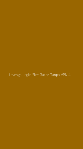 Tampilan Antarmuka Aplikasi Levesgp Login Slot Gacor Tanpa Vpn - 4