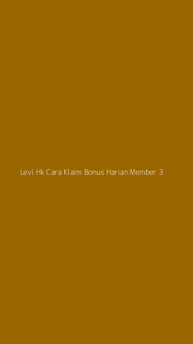 Tampilan Antarmuka Aplikasi Levi Hk Cara Klaim Bonus Harian Member - 3