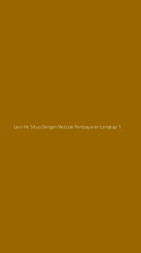 Tampilan Antarmuka Aplikasi Levi Hk Situs Dengan Metode Pembayaran Lengkap - 1