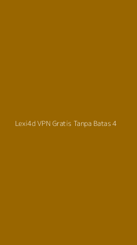 Tampilan Antarmuka Aplikasi Lexi4d Vpn Gratis Tanpa Batas - 4