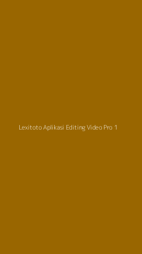 Tampilan Antarmuka Aplikasi Lexitoto Aplikasi Editing Video Pro - 1