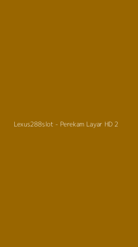 Tampilan Antarmuka Aplikasi Lexus288slot - Perekam Layar HD - 2