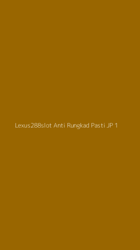 Tampilan Antarmuka Aplikasi Lexus288slot Anti Rungkad Pasti Jp - 1