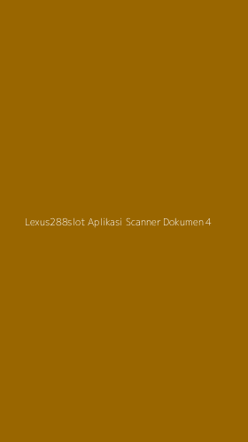Tampilan Antarmuka Aplikasi Lexus288slot Aplikasi Scanner Dokumen - 4