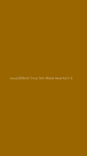 Tampilan Antarmuka Aplikasi Lexus288slot Situs Slot Modal Awal Kecil - 4
