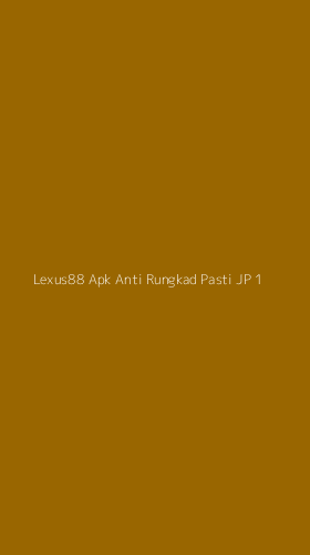 Tampilan Antarmuka Aplikasi Lexus88 Apk Anti Rungkad Pasti Jp - 1